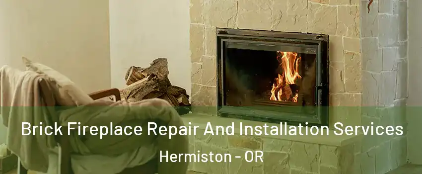  Brick Fireplace Repair And Installation Services Hermiston - OR