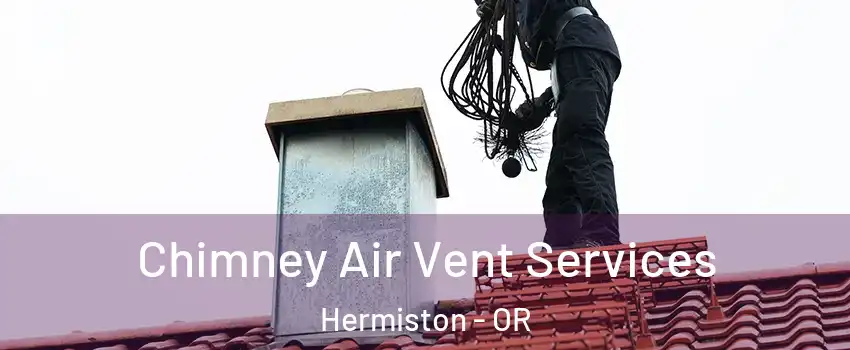  Chimney Air Vent Services Hermiston - OR