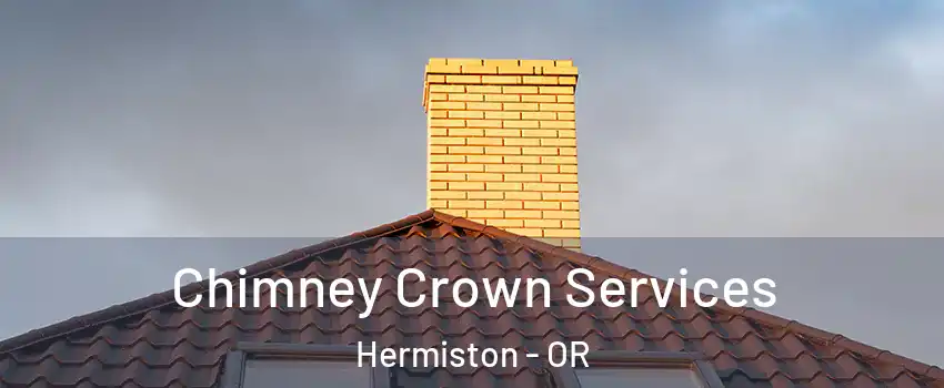  Chimney Crown Services Hermiston - OR