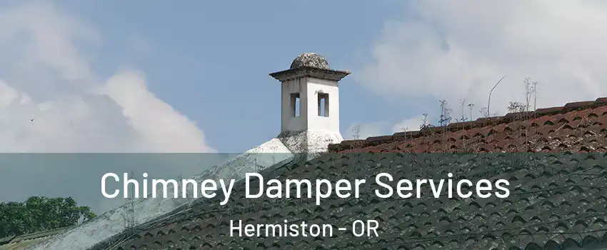  Chimney Damper Services Hermiston - OR