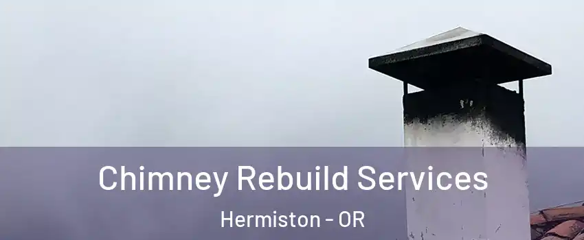  Chimney Rebuild Services Hermiston - OR