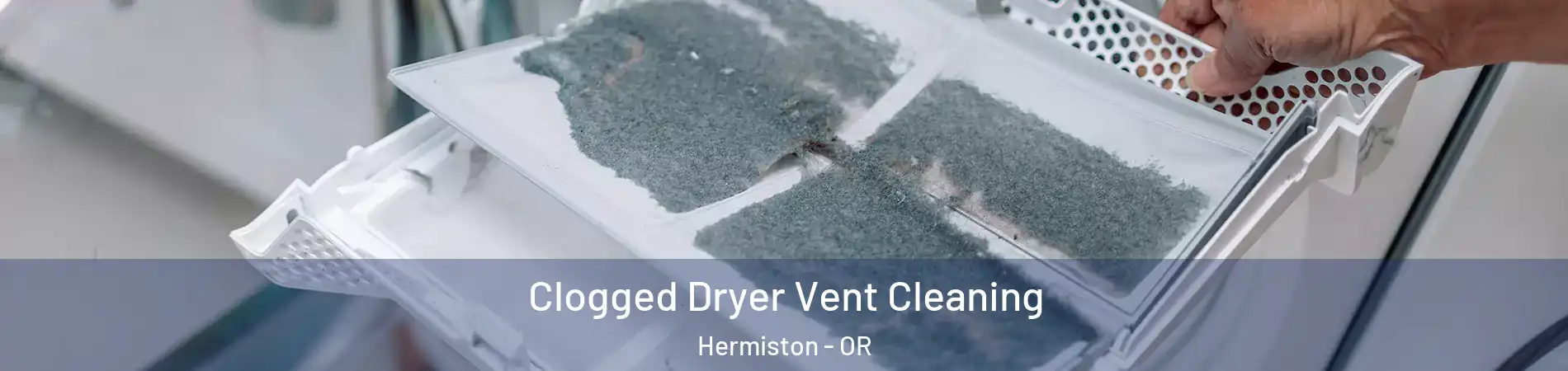  Clogged Dryer Vent Cleaning Hermiston - OR