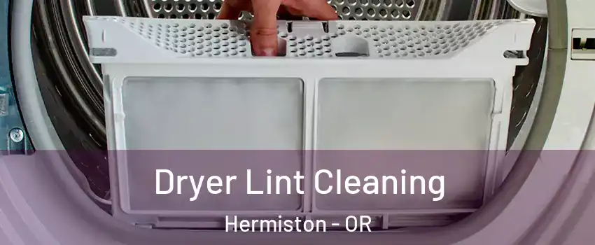 Dryer Lint Cleaning Hermiston - OR