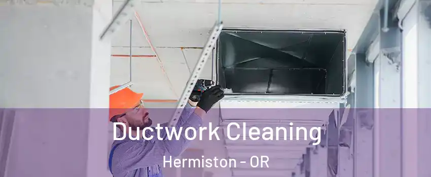  Ductwork Cleaning Hermiston - OR