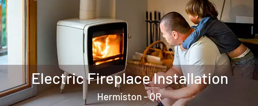  Electric Fireplace Installation Hermiston - OR