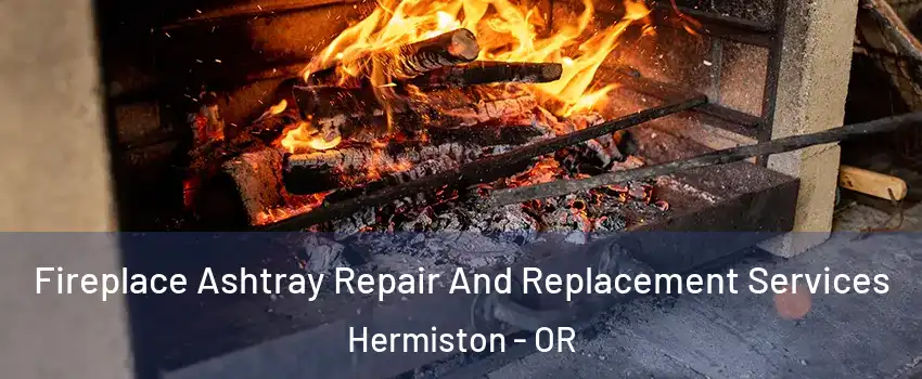  Fireplace Ashtray Repair And Replacement Services Hermiston - OR