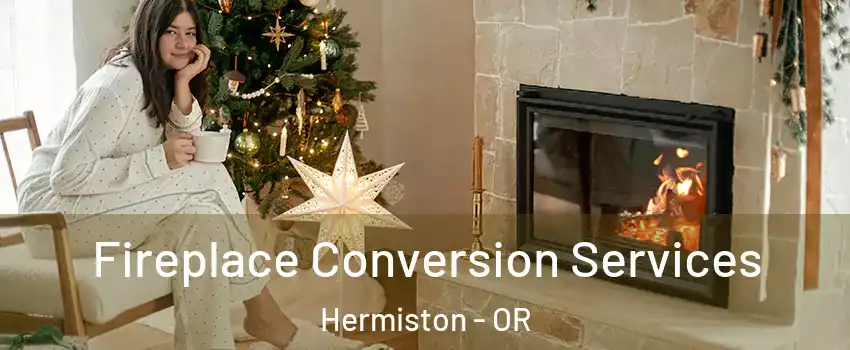 Fireplace Conversion Services Hermiston - OR