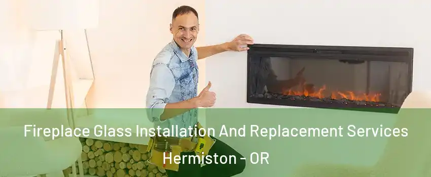  Fireplace Glass Installation And Replacement Services Hermiston - OR