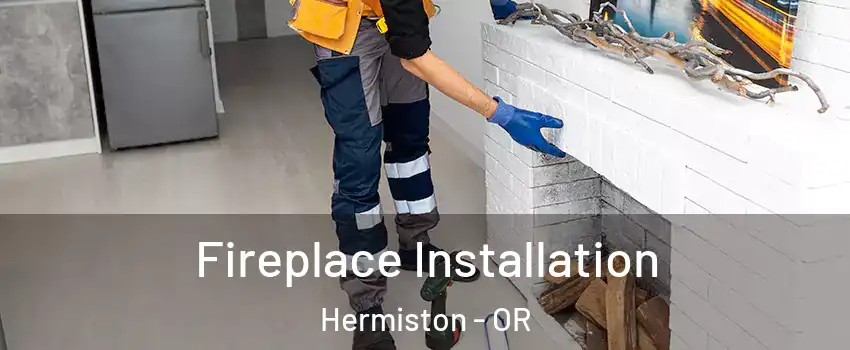  Fireplace Installation Hermiston - OR