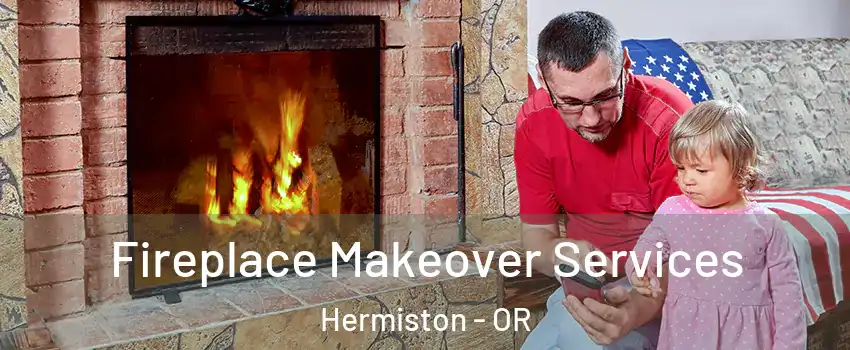 Fireplace Makeover Services Hermiston - OR