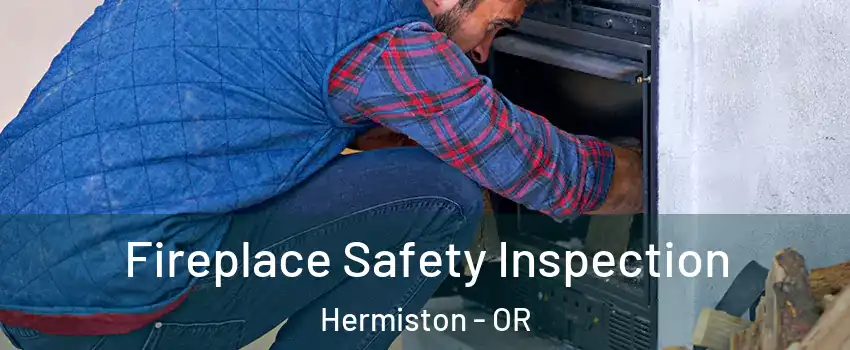  Fireplace Safety Inspection Hermiston - OR