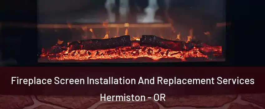  Fireplace Screen Installation And Replacement Services Hermiston - OR