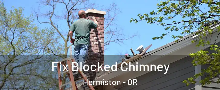  Fix Blocked Chimney Hermiston - OR