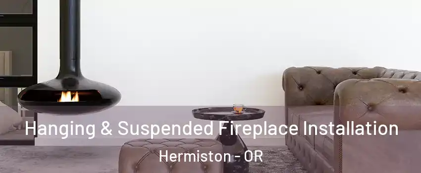  Hanging & Suspended Fireplace Installation Hermiston - OR