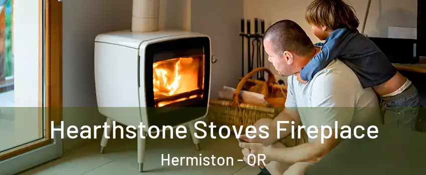  Hearthstone Stoves Fireplace Hermiston - OR