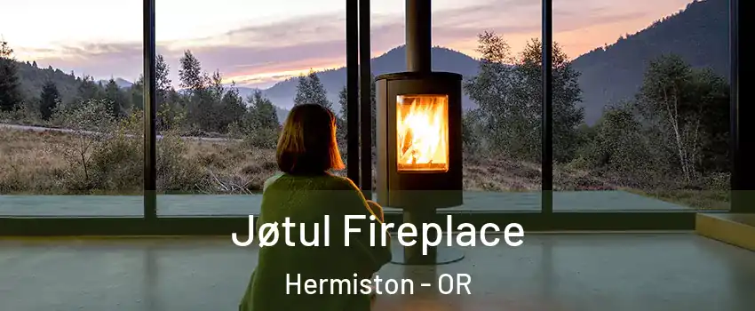 Jøtul Fireplace Hermiston - OR