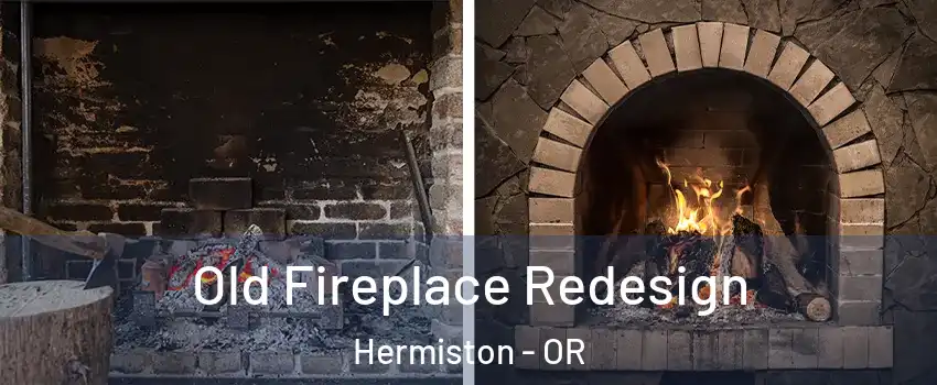 Old Fireplace Redesign Hermiston - OR