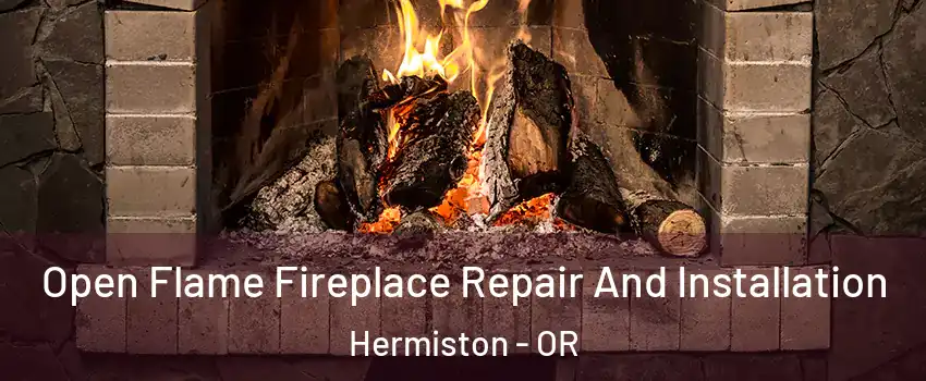  Open Flame Fireplace Repair And Installation Hermiston - OR