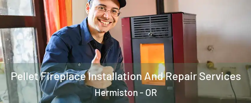 Pellet Fireplace Installation And Repair Services Hermiston - OR
